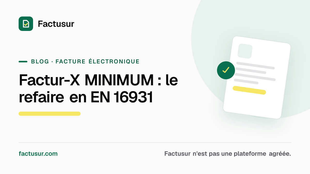 Illustration — Factur-X au profil MINIMUM : pourquoi le refaire en EN 16931, et comment