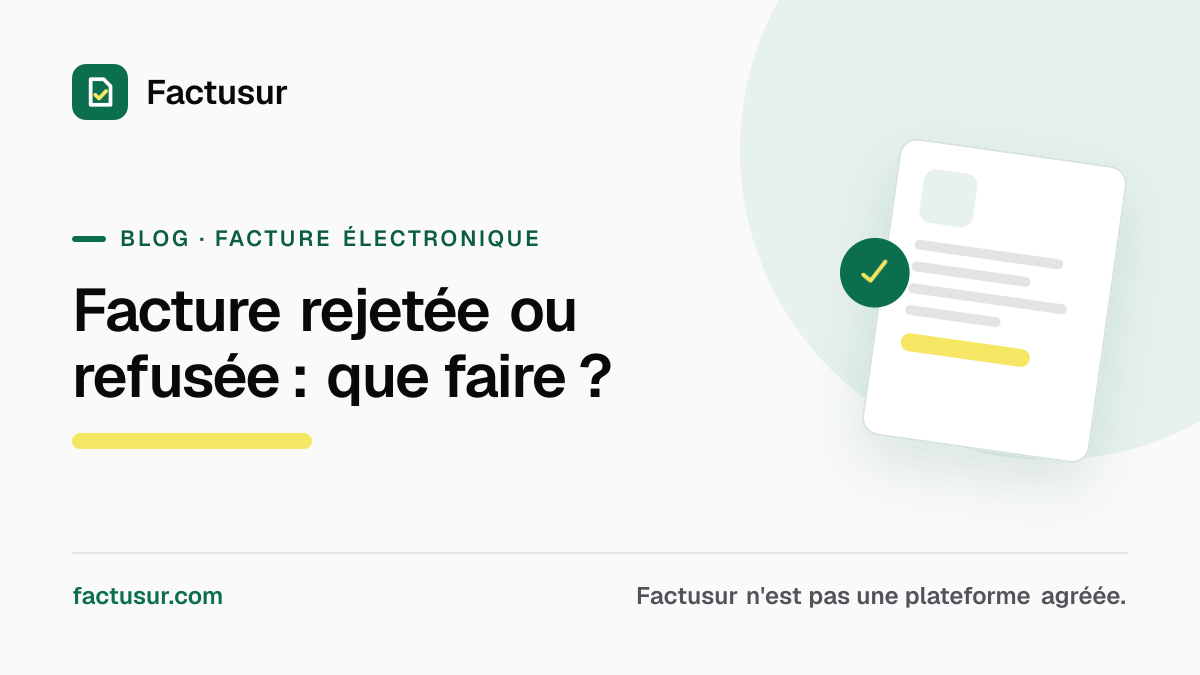 Illustration — Facture électronique rejetée ou refusée : quelle différence, et que faire ?